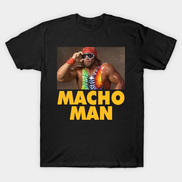 Macho Man T-Shirt by CrazyRich Bimasakti1'no11